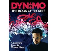 Dynamo: The Book of Secrets: A Beginner's Guide to Modern Magic