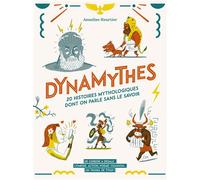 Annelise Heurtier – Dynamythes – Illustré par Benoît Perroud – Casterman