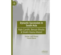 Dynastic Succession in South Asia: Rajiv Gandhi, Benazir Bhutto & Sheikh Hasina Wazed