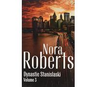 Nora Roberts – Dynastie Stanislaski – Tome 3 – Poche