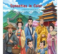 Dynasties in Color: A Historical Coloring Book of Imperial China’s Emperors, Royals, and People