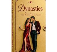 Dynasties: Their Passions, Lies and Secrets