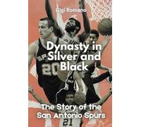 Dynasty in Silver and Black: The Story of the San Antonio Spurs