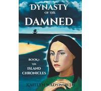 Dynasty of the Damned: Book 1 The Island Chronicles