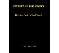 DYNASTY OF THE DESERT: The Royal Family of Saudi Arabia