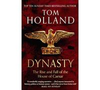 Dynasty : The Rise and Fall of the House of Caesar