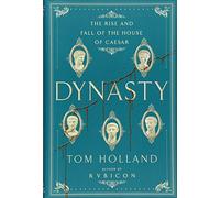Dynasty: The Rise and Fall of the House of Caesar