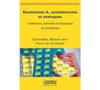 Dynémicine A, Uncialamycine Et Analogues, Isolement, Activités Biologiques Et Synthèses Best, Daniel, Jean, Mickael, Van De Weghe, Pierre (Auteur)
