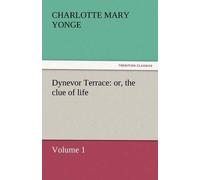 Dynevor Terrace: Or, The Clue Of Life - Volume 1