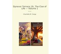 Dynevor Terrace; Or, The Clue of Life - Volume 1