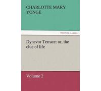 Dynevor Terrace: Or, The Clue Of Life - Volume 2