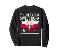Dyngus Day, tu Paries Que ta Douce Dupa est Polonaise Sweatshirt