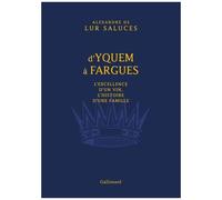 D'Yquem à Fargues – L'excellence d'un vin, l'histoire d'une famille – Gallimard
