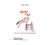 Dys/10, le parcours de mon enfant dyslexique - Odile Golliet - Jacques Andre Editeur - broché - Récit