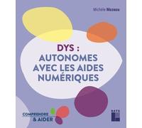 Dys : Autonomes Avec Les Aides Numériques - Du Bon Usage Des Aides Techniques Et Matériel Pédagogiques Adaptés, Mpa - Autonomie Des Élèves