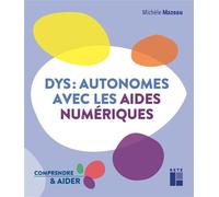 Dys : autonomes avec les aides numériques - Michèle Mazeau - Retz Eds - broché - Manuel