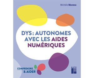 Dys : autonomes avec les aides numériques - Michèle Mazeau - Retz Eds - broché - Manuel
