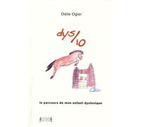 Dys sur dix: Le parcours de mon enfant dyslexique