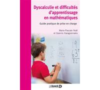Dyscalculie et difficultés d’apprentissage en mathématiques Guide pratique de prise en charge - Marie-Pascale Noël - De Boeck Supérieur - broché - Scolaire / Universitaire