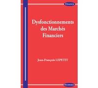Dysfonctionnements des marches financiers LEPETIT/JEAN-FRANCOI (Auteur)