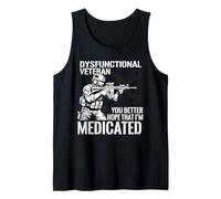 Dysfunctional Veteran You Better Hope Im Medicated Débardeur