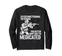 Dysfunctional Veteran You Better Hope Im Medicated Manche Longue