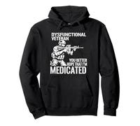 Dysfunctional Veteran You Better Hope Im Medicated Sweat à Capuche