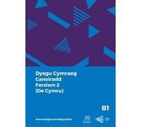Dysgu Cymraeg: Canolradd B1 (De Cymru) / Intermediate B1 (South Wales)
