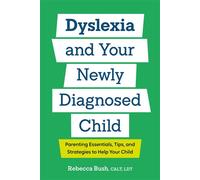 Dyslexia and Your Newly Diagnosed Child Parenting Essentials, Tips, and Strategies to Help Your Child - Rebecca Bush CALT LDT - Zeitgeist - ebook (ePub) - Livre