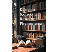 Dyslexia b, d, p and q Rotation Phenomenon: Understanding and Overcoming Challenges