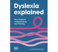 Dyslexia Explained Your Toolkit to Understanding and Thriving - Dr Jacob Santhouse - DK - ebook (ePub) - Livre
