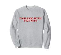 Dyslexic with TICE Nits Y2k Aesthetic Trendy Sweatshirt