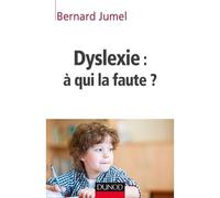 Dyslexie : à qui la faute ? - Bernard Jumel - Dunod - broché - Manuel
