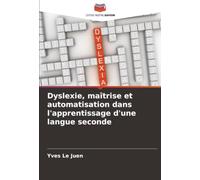 Dyslexie, maîtrise et automatisation dans l'apprentissage d'une langue seconde