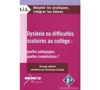 Dyslexie Ou Difficultés Scolaires Au Collège : Quelles Pédagogies, Quelles Remédiations ?