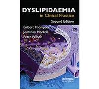 Dyslipidaemia in Clinical Practice Gilbert Thompson, Jonathan Morrell, Peter Wilson (Auteur)