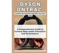 Dyson Ontrac Hands-On Review: Before You Buy One: A Comprehensive Guide To Cutting-Edge Audio Innovation And Performance (Gadget Reviews/Buyer's Guide And Update)