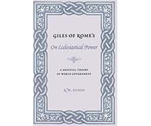 Dyson, R: Giles Of Rome′S On Ecclesiastical Power - A