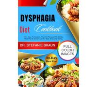 Dysphagia Diet Cookbook: 150+ Easy-To-Swallow, Flavorful Recipes With 30-Day Meal Plan & Grocery List For Safe, Enjoyable Eating