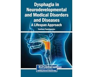 Dysphagia in Neurodevelopmental and Medical Disorders and Diseases: A Lifespan Approach