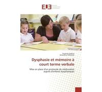Dysphasie et mémoire à court terme verbale Mise en place d'un protocole de rééducation auprès d'enfants dysphasiques - Suzanne Cadoux - Universitaires Europeennes - broché - Essai