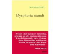 Dysphoria Mundi Paul B. Preciado (Auteur)