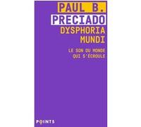Dysphoria Mundi Paul B. Preciado (Auteur)