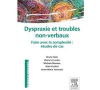 Dyspraxie et troubles non-verbaux Bruno Gaie (Auteur), Claire Le Lostec (Auteur), Michèle Mazeau (Auteur), Alain Pouhet (Auteur), Anne-Marie Toninato (Auteur)