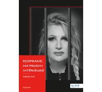 Dyspraxie, ma prison intérieure