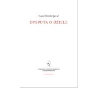 Dysputa o dziele - Ivan Dimitrijević (Littérature et philosophie en polonais)
