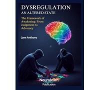 Dysregulated - Navigating the Altered State: The Framework of Awakening: From Judgement to Advocacy
