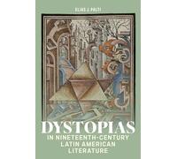 Dystopias in Nineteenth-Century Latin American Literature