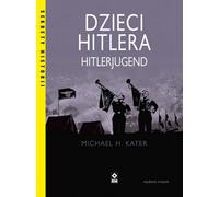 Dzieci Hitlera Hitlerjugend - Michael H. Kater (littérature, histoire en polonais)