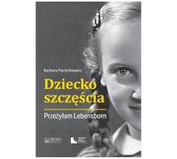 Dziecko szczęścia. Przeżyłam Lebensborn